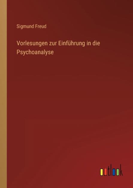 Vorlesungen zur Einführung in die Psychoanalyse by Sigmund Freud