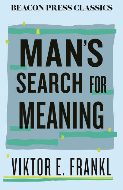 Man's Search for Meaning by Viktor E. Frankl