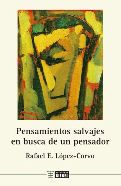 Pensamientos salvajes en busca de un pensador: Una aplicación clínica de las teorías de Wilfred Bion by Rafael E. López-Corvo