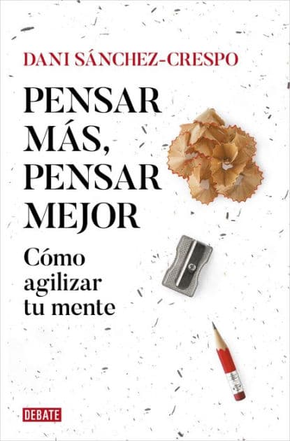 Pensar más, pensar mejor: Cómo agilizar tu mente by Dani Novarama