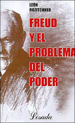 Freud y el problema del poder by León Rozitchner
