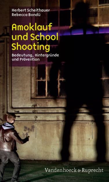 Amoklauf und School Shooting: Bedeutung, Hintergrunde und Pravention by Rebecca Bondu