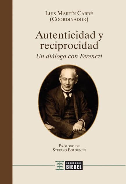 Autenticidad y Reciprocidad: Un diálogo con Ferenczi by Ediciones Biebel