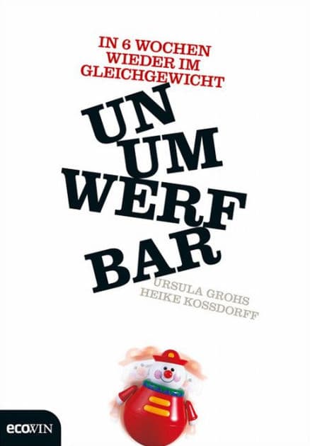 Unumwerfbar: In 6 Wochen wieder im Gleichgewicht by Ursula Grohs