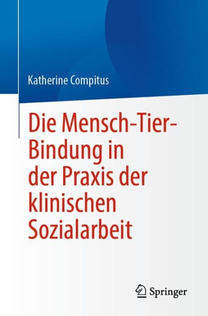 Die Mensch-Tier-Bindung in der Praxis der klinischen Sozialarbeit by Katherine Compitus