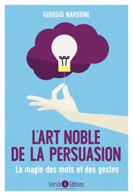 L'art noble de la persuasion: La magie des mots et des gestes by Giorgio Nardone