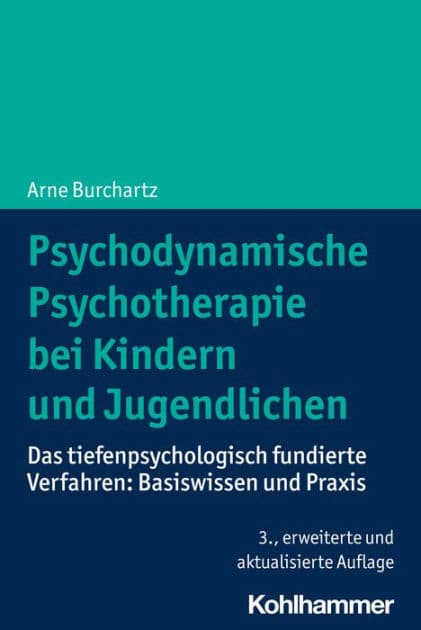 Psychodynamische Psychotherapie bei Kindern und Jugendlichen: Das tiefenpsychologisch fundierte Verfahren: Basiswissen und Praxis by Arne Burchartz