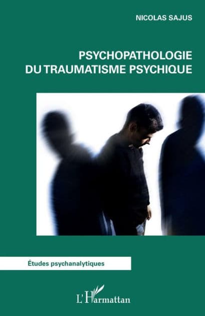 Psychopathologie du traumatisme psychique by Nicolas Sajus