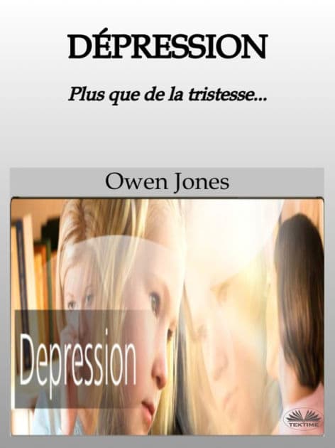 Dépression: Plus Que De La Tristesse... by Owen Jones