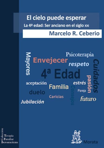 El cielo puede esperar: La 4ª edad: Ser anciano en el siglo XXI by Marcelo R. Ceberio