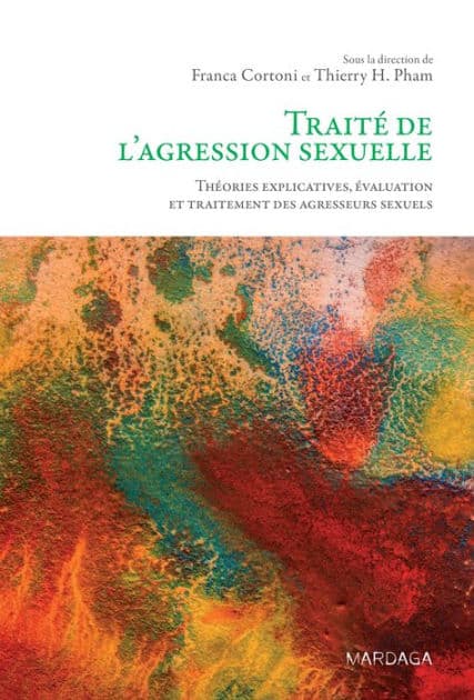 Traité de l'agression sexuelle: Théories explicatives, évaluation et traitement des agresseurs sexuels by Thierry H. Pham (dir.)