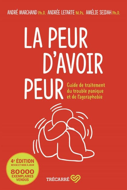 La Peur d'avoir peur: Guide de traitement du trouble panique et de l'agoraphobie by Andrée Letarte