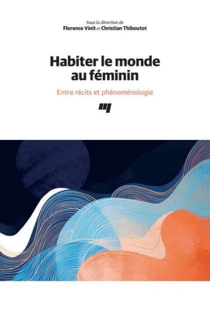 Habiter le monde au féminin: Entre récits et phénoménologie by Florence Vinit