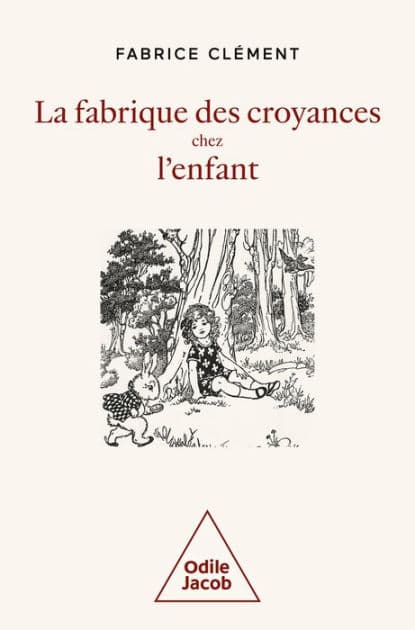 La Fabrique des croyances chez l'enfant: Une histoire naturelle de la croyance by Fabrice Clément