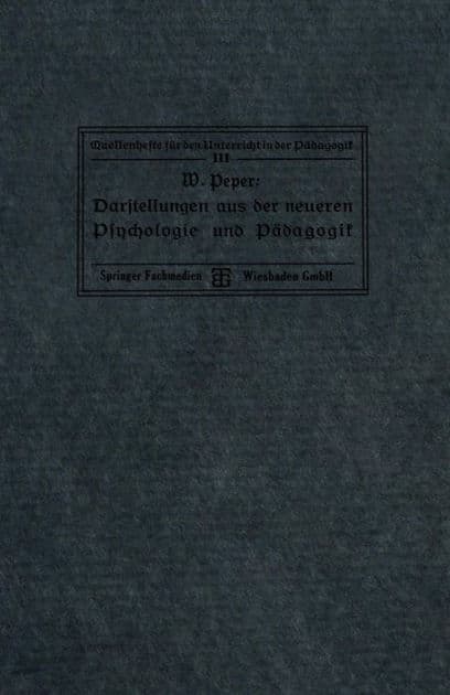 Darstellungen aus der neueren Psychologie und Pädagogik by Wilhelm Peper