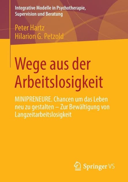 Wege aus der Arbeitslosigkeit: MINIPRENEURE. Chancen um das Leben neu zu gestalten - Zur Bewï¿½ltigung von Langzeitarbeitslosigkeit by Peter Hartz