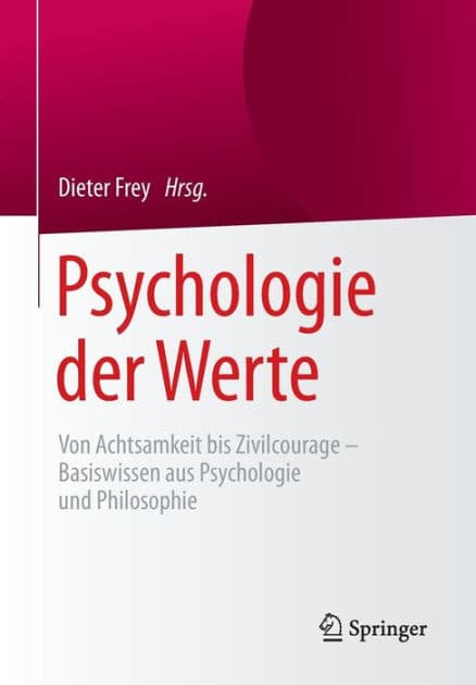 Psychologie der Werte: Von Achtsamkeit bis Zivilcourage - Basiswissen aus Psychologie und Philosophie by Dieter Frey