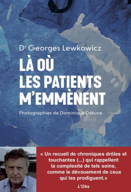Là où les patients m'emmènent by Georges Lewkowicz