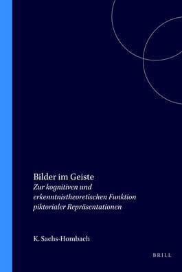 Bilder im Geiste: Zur kognitiven und erkenntnistheoretischen Funktion piktorialer Reprasentationen by Klaus Sachs-Hombach