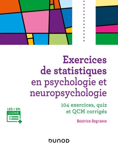Exercices de statistiques en psychologie et neuropsychologie: 100 schémas, graphiques et QCM corrigés by Béatrice Degraeve