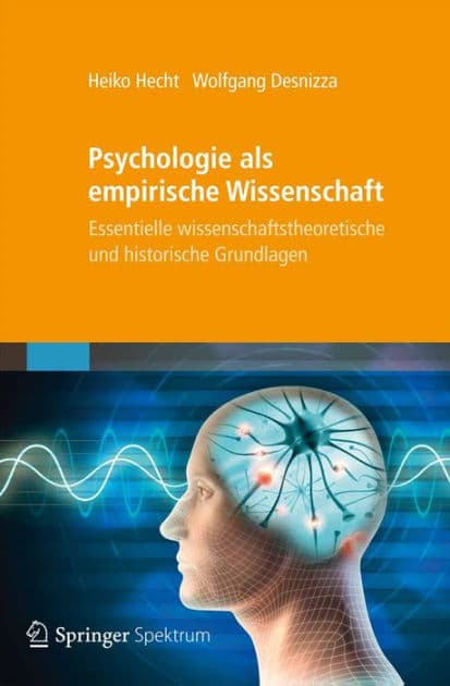 Psychologie als empirische Wissenschaft: Essentielle wissenschaftstheoretische und historische Grundlagen by Heiko Hecht