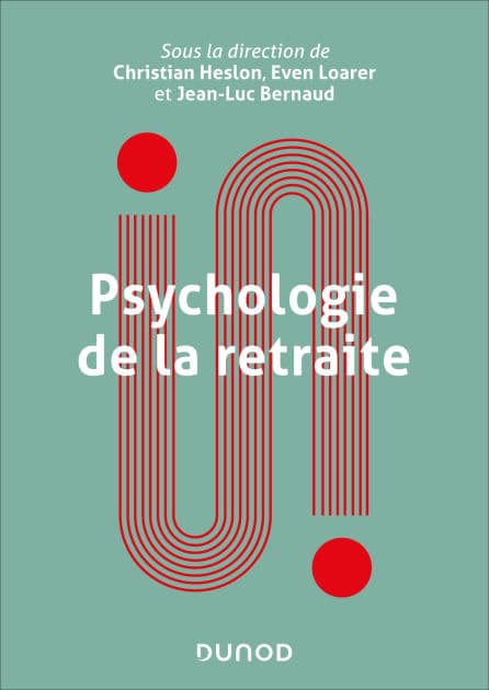 Psychologie de la retraite by Christian Heslon