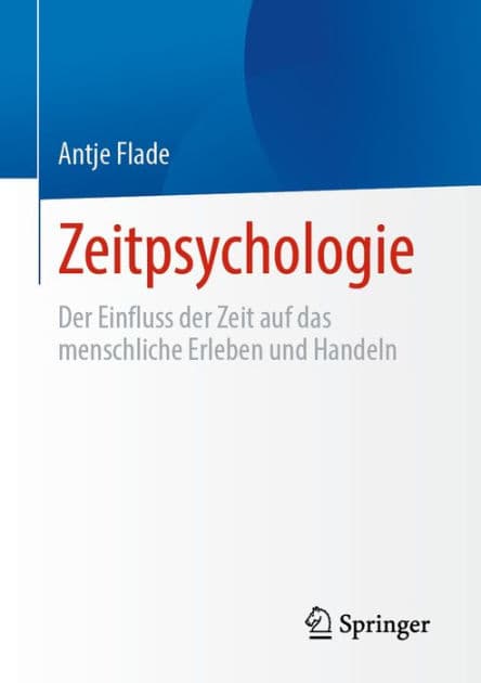 Zeitpsychologie: Der Einfluss der Zeit auf das menschliche Erleben und Handeln by Antje Flade