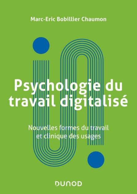 Psychologie du travail digitalisé: Nouvelles formes du travail et clinique des usages by Marc-Eric Bobillier Chaumon
