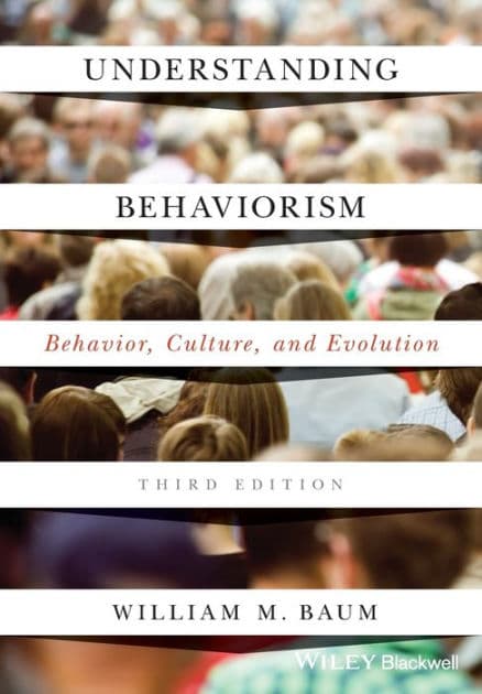 Understanding Behaviorism: Behavior, Culture, and Evolution by William M. Baum