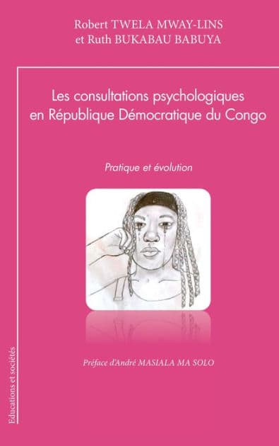 Les consultations psychologiques en République Démocratique du Congo: Pratique et évolution by Robert Twela Mway-Lins