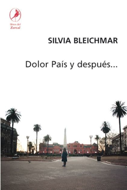Dolor país y después. by Silvia Bleichmar