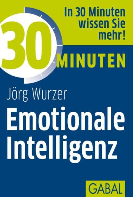 30 Minuten Emotionale Intelligenz by Jörg Wurzer