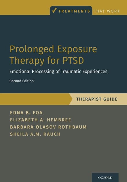 Prolonged Exposure Therapy for PTSD: Emotional Processing of Traumatic Experiences - Therapist Guide by Edna Foa