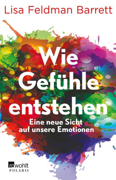 Wie Gefühle entstehen: Eine neue Sicht auf unsere Emotionen Mit einem Vorwort von Leon Windscheid by Lisa Feldman Barrett