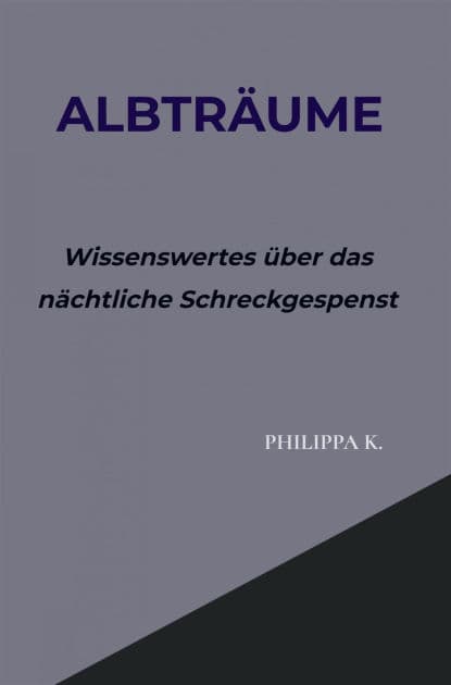 Albträume: Wissenswertes über das nächtliche Schreckgespenst by Philippa K.