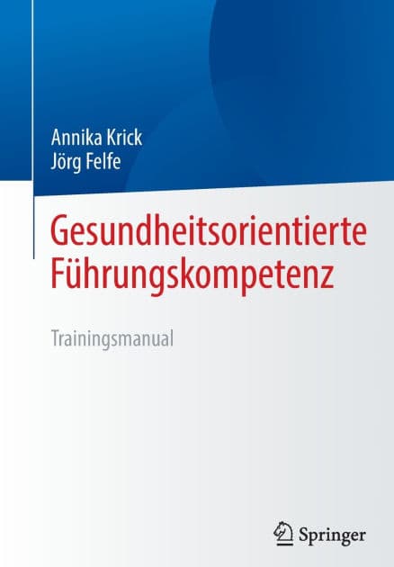 Gesundheitsorientierte Führungskompetenz: Trainingsmanual by Annika Krick