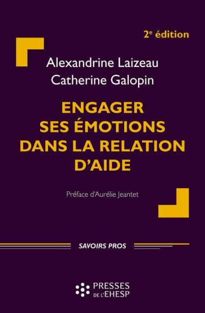Engager ses émotions dans la relation d'aide [2e éd.] by Catherine Galopin