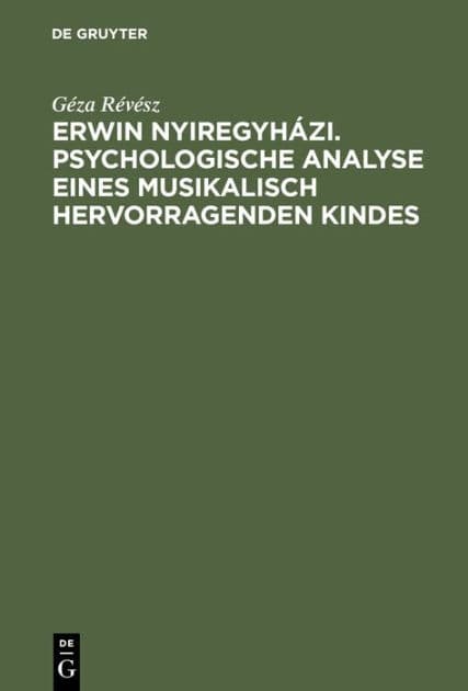 Erwin Nyiregyh zi. Psychologische Analyse eines musikalisch hervorragenden Kindes by G za R v sz