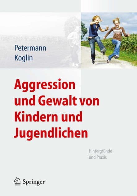 Aggression und Gewalt von Kindern und Jugendlichen: Hintergrï¿½nde und Praxis by Franz Petermann