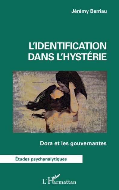 L'identification dans l'hystérie: Dora et les gouvernantes by Jérémy Berriau