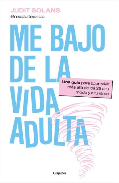 Me bajo de la vida adulta: Una guía para sobrevivir más allá de los 25 a tu modo y a tu ritmo by Judit Solans