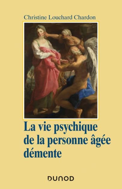 La vie psychique de la personne âgée démente by Christine Louchard Chardon