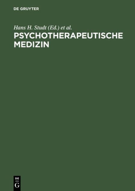 Psychotherapeutische Medizin: Psychoanalyse - Psychosomatik - Psychotherapie. Ein Leitfaden für Klinik und Praxis by Hans H. Studt