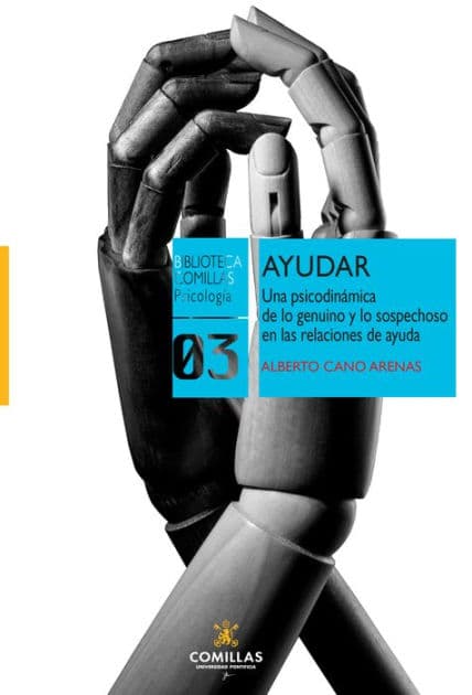 Ayudar: Una psicodinámica de lo genuino y lo sospechoso en las relaciones de ayuda by Alberto Cano