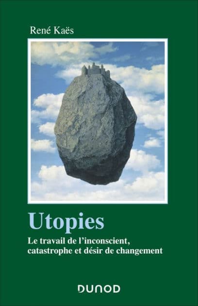 Utopies: Le travail de l'inconscient, catastrophe et désir de changement by René Kaës
