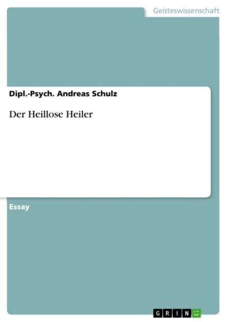 Der Heillose Heiler by Dipl.-Psych. Andreas Schulz
