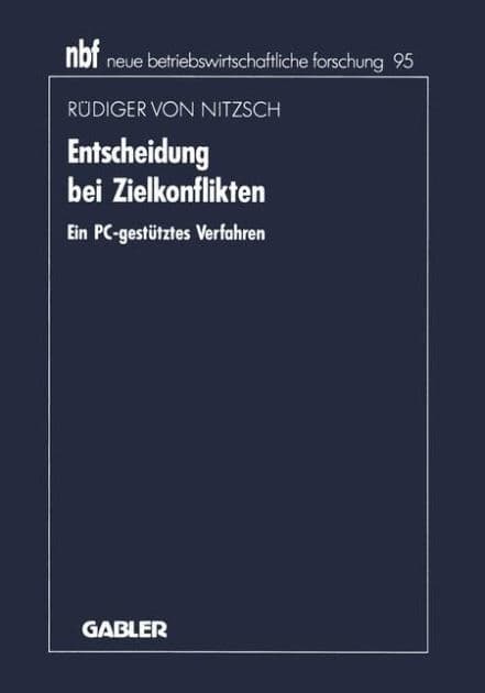 Entscheidung bei Zielkonflikten: Ein PC-gestütztes Verfahren by Rüdiger von Nitzsch