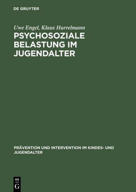 Psychosoziale Belastung im Jugendalter: Empirische Befunde zum Einfluss von Familie, Schule und Gleichaltrigengruppe by Uwe Engel