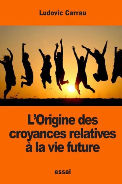 L'Origine des croyances relatives ï¿½ la vie future by Ludovic Carrau
