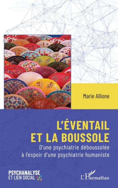 L'éventail et la boussole: D'une psychiatrie déboussolée à l'espoir d'une psychiatrie humaniste by Marie Allione